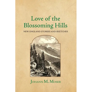 Love of the Blossoming Hills: New England Stories and Sketches