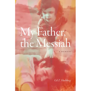 My Father, the Messiah: A Memoir