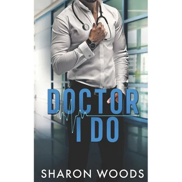 Doctor I Do: A marriage of convenience Novel (Chicago's Billionaire Doctors)