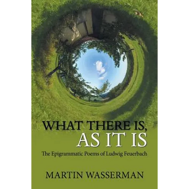 What There Is, as It Is: The Epigrammatic Poems of Ludwig Feuerbach