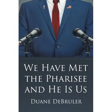 We Have Met the Pharisee and He Is Us