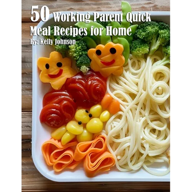 50 Working Parent Quick Meal Recipes for Home
