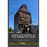 Desolate Barns of the American West: Abandoned Institutions of Northern California, Oregon, Washington, Idaho and Montana