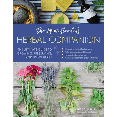 The Homesteader's Herbal Companion: The Ultimate Guide to Growing, Preserving, and Using Herbs