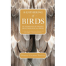 A Gathering of Birds: An Anthology of the Best Ornithological Prose