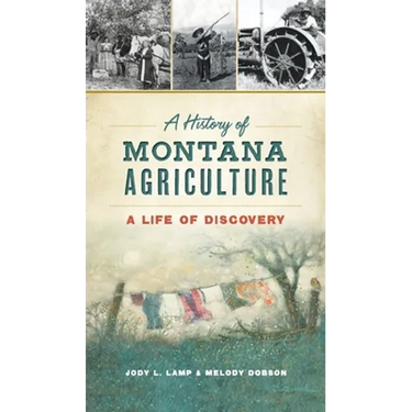 History of Montana Agriculture: A Life of Discovery