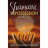 Shamanic Depossession and Other True Healing Miracles