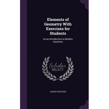 Elements of Geometry With Exercises for Students: An an Introduction to Modern Geometry