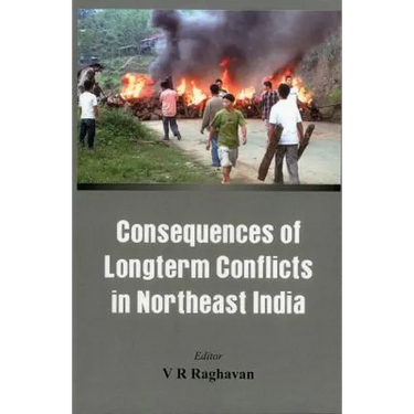 Consequences of the Long Term Conflict in the Northeast India