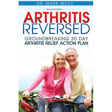Arthritis Reversed: Groundbreaking 30-Day Arthritis Relief Action Plan