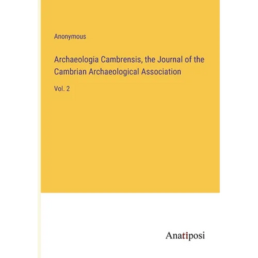 Archaeologia Cambrensis, the Journal of the Cambrian Archaeological Association: Vol. 2