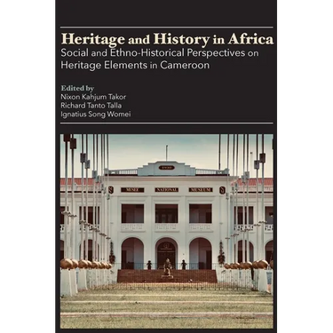 Heritage and History in Africa: Social and Ethno-Historical Perspectives on Heritage Elements in Cameroon