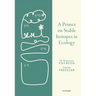A Primer on Stable Isotopes in Ecology