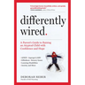 Differently Wired: A Parent's Guide to Raising an Atypical Child with Confidence and Hope