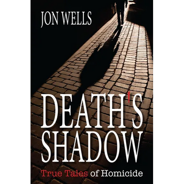 Death's Shadow: True Tales of Homicide