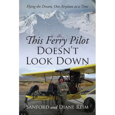 This Ferry Pilot Doesn't Look Down: Flying the Dream, One Airplane at a Time