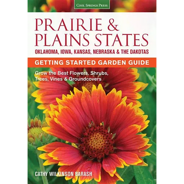 Prairie & Plains States Getting Started Garden Guide: Grow the Best Flowers, Shrubs, Trees, Vines & Groundcovers