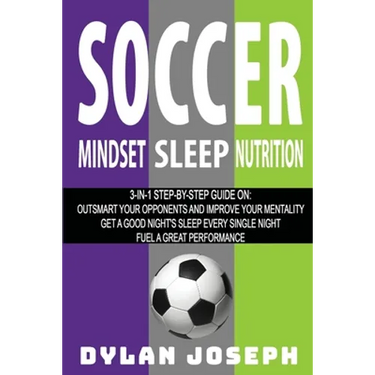 Soccer: A Step-by-Step Guide on How to Outsmart Your Opponents and Improve Your Mentality, How to Get a Good Night's Sleep Eve