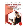 Strength Training with Dumbbells: 50+ Exercises to Build Muscle, Burn Fat and Sculpt your Body at Home