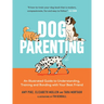 Dog Parenting: An Illustrated Guide to Understanding, Training and Bonding with Your Best Friend