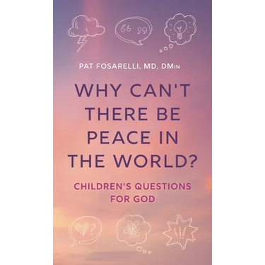 Why Can't There Be Peace in the World?: Children's Questions for God