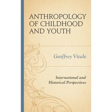 Anthropology of Childhood and Youth: International and Historical Perspectives