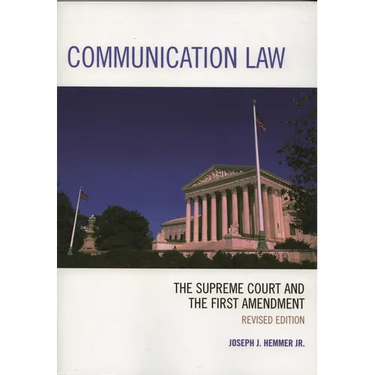 Communication Law: The Supreme Court and the First Amendment