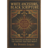 White Ancestors, Black Scripture: The Economy of Human Life & THE ANCIENT TEXT THAT WASN'T