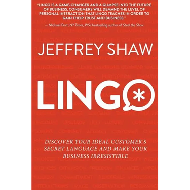 Lingo: Discover Your Ideal Customer's Secret Language and Make Your Business Irresistible