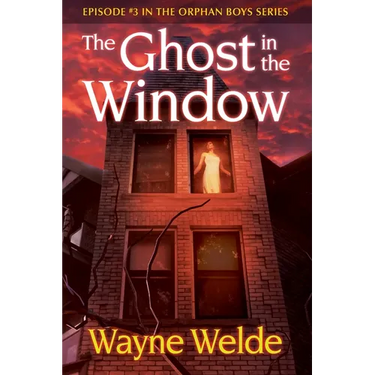 The Ghost in the Window: Episode 3 in the Orphan Boys Mysteries