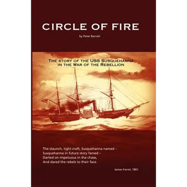 Circle of Fire: The Story of the USS Susquehanna in the War of the Rebellion