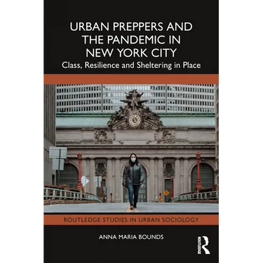 Urban Preppers and the Pandemic in New York City: Class, Resilience and Sheltering in Place