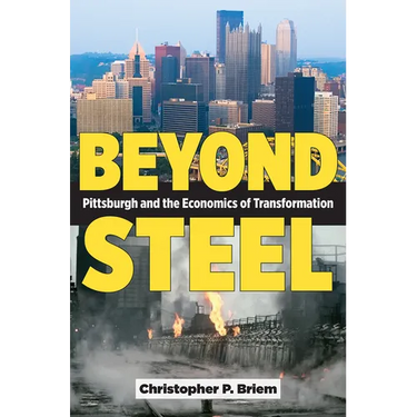 Beyond Steel: Pittsburgh and the Economics of Transformation