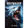 Wolfwalker: A Western Adventure of Evil, Sacrifice, and the War for the Soul