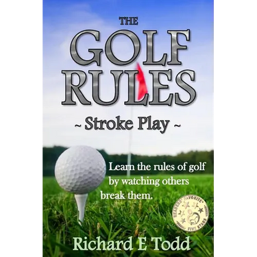The Golf Rules - Stroke Play: Learn the Rules of Golf by Watching Others Break Them