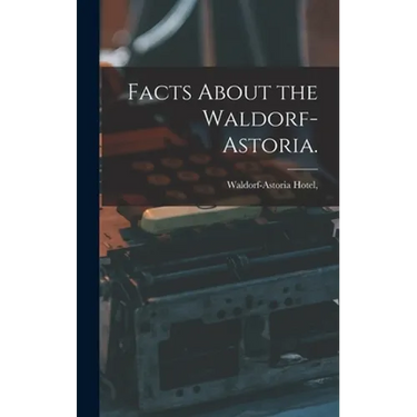 Facts About the Waldorf-Astoria.