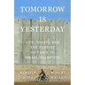 Tomorrow Is Yesterday: Life, Death, and the Pursuit of Peace in Israel/Palestine