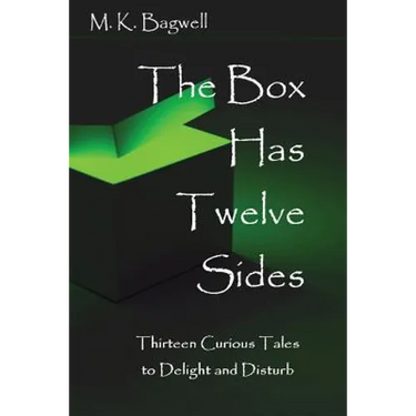 The Box Has Twelve Sides: Thirteen Curious Tales to Delight and Disturb