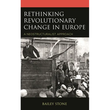 Rethinking Revolutionary Change in Europe: A Neostructuralist Approach