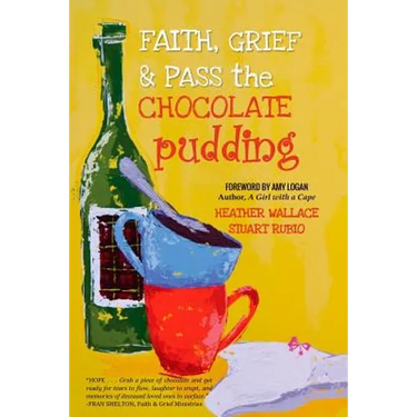 Faith, Grief & Pass the Chocolate Pudding