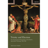 Trinity and Election: The Christocentric Reorientation of Karl Barth's Speculative Theology, 1936-1942