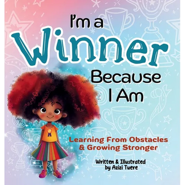I'm a Winner Because I Am: Learning From Obstacles & Growing Stronger