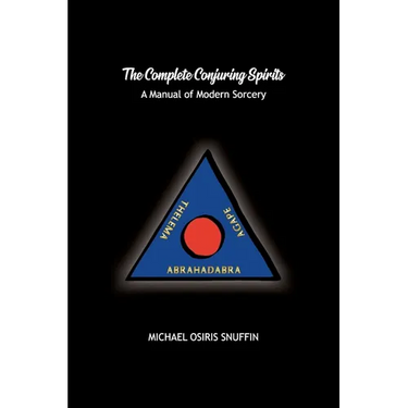 The Complete Conjuring Spirits: A Manual of Modern Sorcery