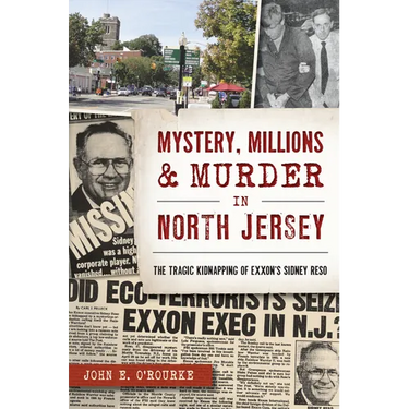 Mystery, Millions & Murder in North Jersey: The Tragic Kidnapping of Exxon's Sidney Reso