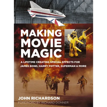 Making Movie Magic: A Lifetime Creating Special Effects for James Bond, Harry Potter, Superman and More