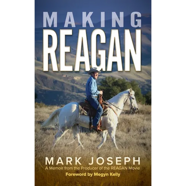 Making REAGAN: A Memoir from the Producer of the REAGAN Movie