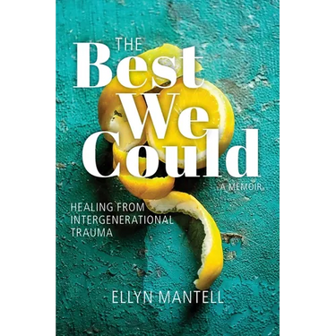 The Best We Could: Healing from Intergenerational Trauma