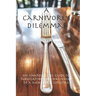 A Carnivore's Dilemmas: An Unapologetic Guide to Navigating the Challenges of a Meat-First Lifestyle