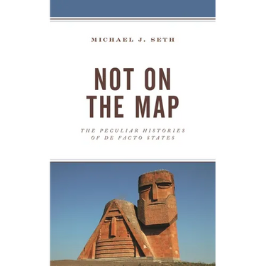 Not on the Map: The Peculiar Histories of de Facto States