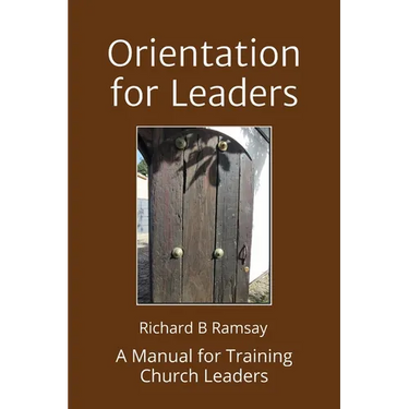 Orientation for Leaders: A Manual for Training Church Leaders